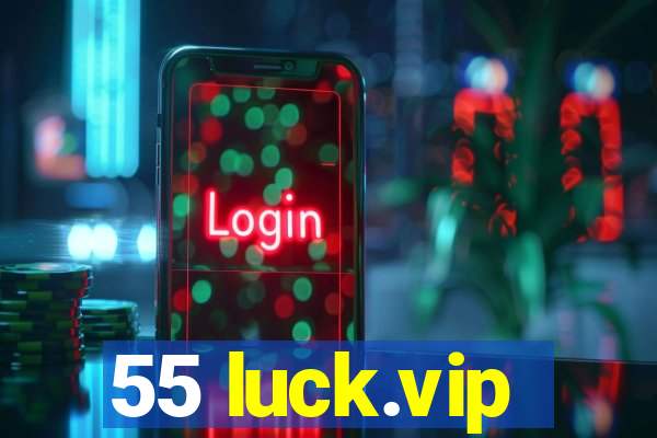 55 luck.vip